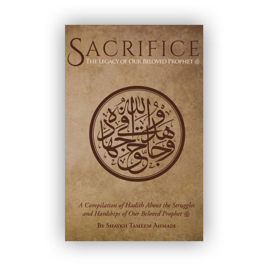 Sacrifice: The Legacy of Our Beloved Prophet ﷺ