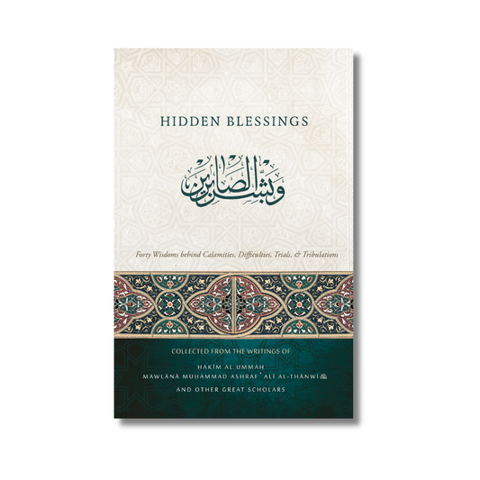 Hidden Blessings: Forty Wisdoms Behind Calamities, Difficulties, Trials, & Tribulations